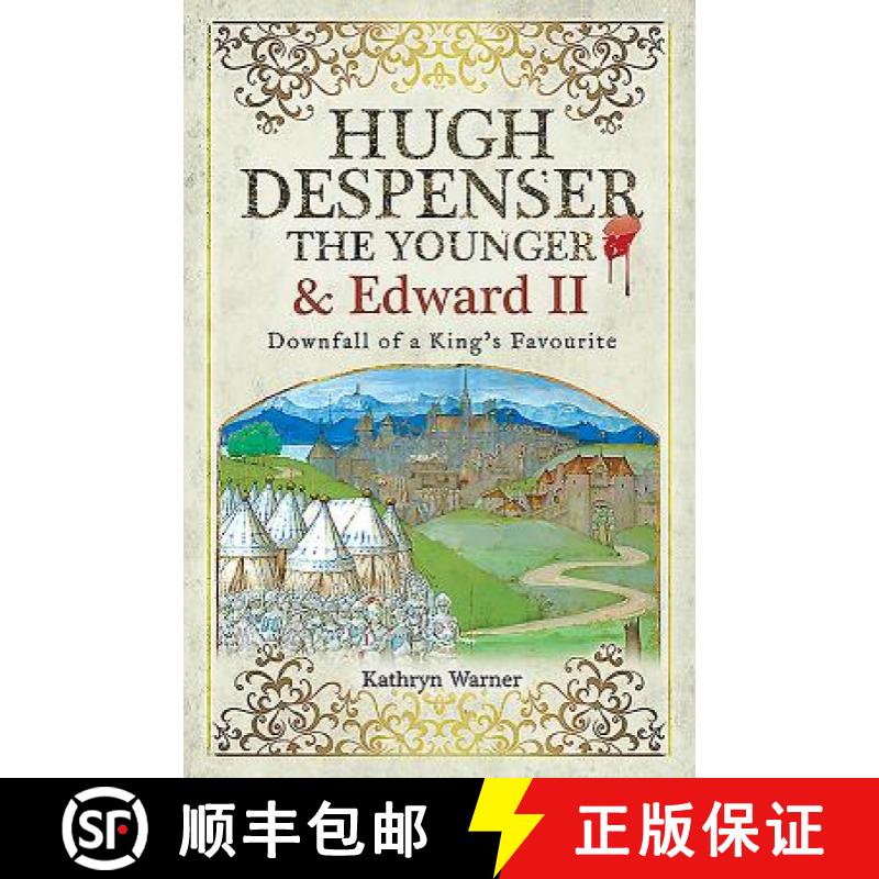 【2-3周达】Hugh Despenser the Younger and Edward II: Downfall of a King's Favourite [9781526751751]