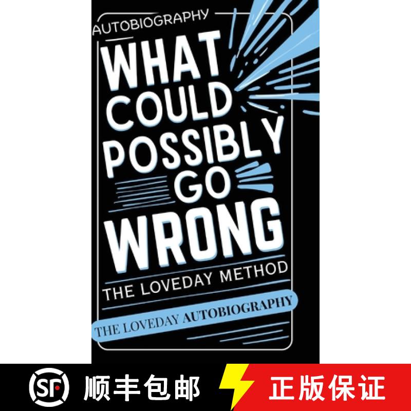 【4周达】What Could Possibly Go Wrong? My Life's Journey.Author of The Loveday Method [9781835386088]