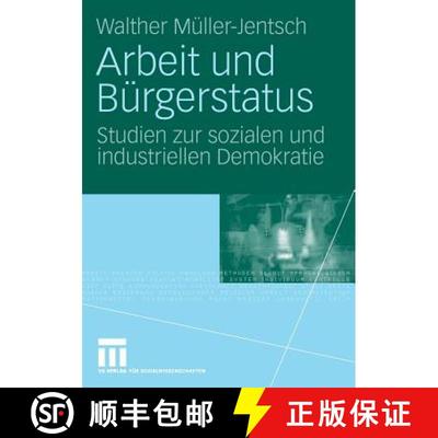 【3-4周达】Arbeit und Bürgerstatus: Studien zur sozialen und industriellen Demokratie [9783531160511]