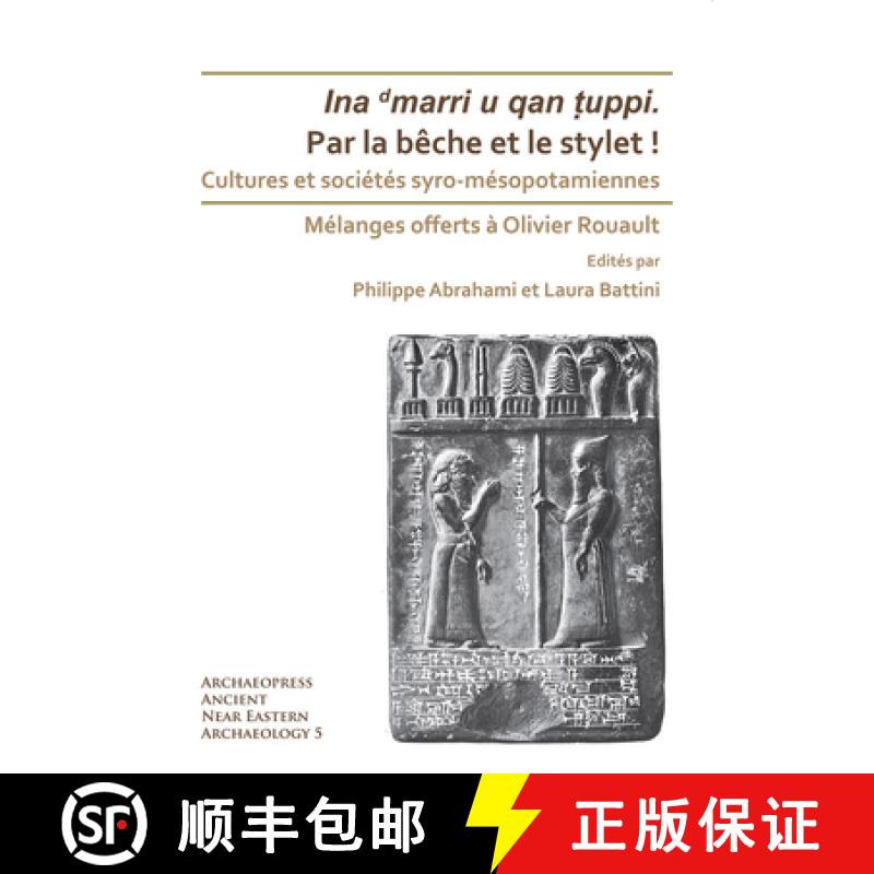 【3-4周达】Par La Beche Et Le Stylet! Cultures Et Societes Syro-Mesopotamiennes: Melanges Offerts a O... [9781789692822]