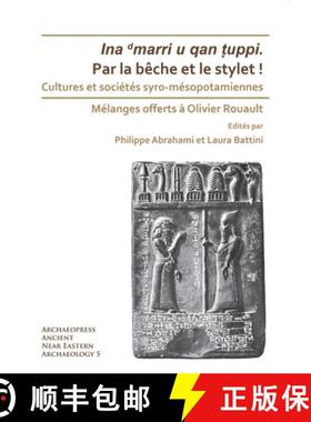 【3-4周达】Par La Beche Et Le Stylet! Cultures Et Societes Syro-Mesopotamiennes: Melanges Offerts a O... [9781789692822]