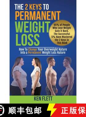 【3-4周达】The 2 Keys To Permanent Weight Loss: How To Change Your Overweight Nature Into A Permanent... [9781460294741]
