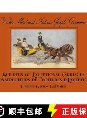 【3-4周达】Victor Morel and Antoine Joseph Grümmer: Builders of Exceptional Carriages [9781854433183]