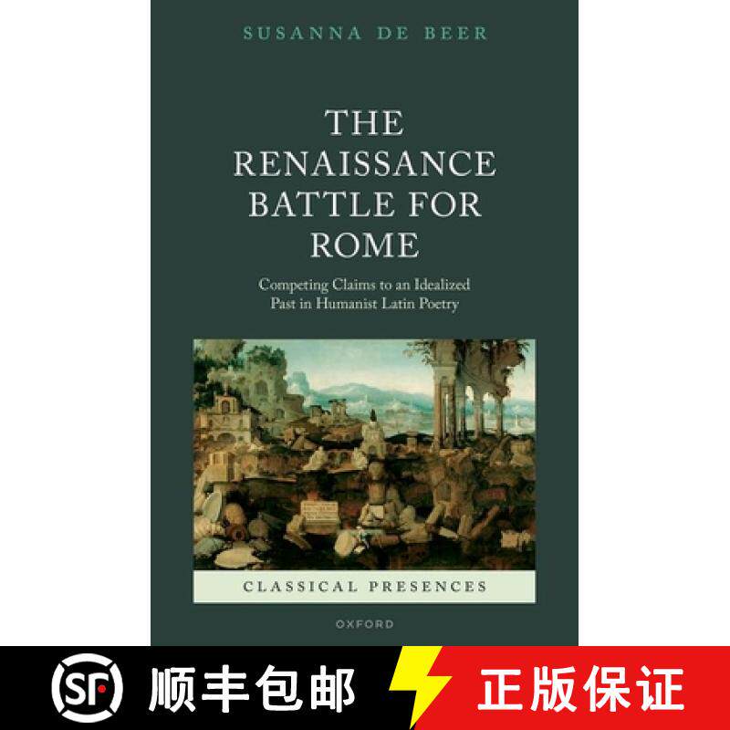【3-4周达】The Renaissance Battle for Rome: Competing Claims to an Idealized Past in Humanist Latin P... [9780198878902]