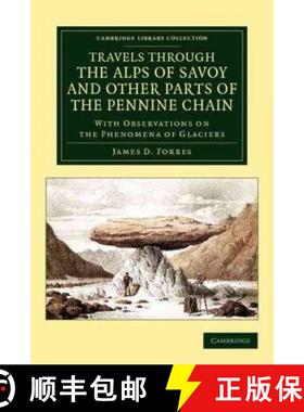 【3-4周达】Travels through the Alps of Savoy and Other Parts of the Pennine Chain: With Observations ... [9781108037662]