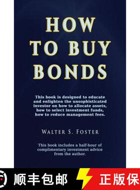 【3-4周达】How to Buy Bonds: A book designed to educate and enlighten the unsophisticated investor on... [9781590959725]