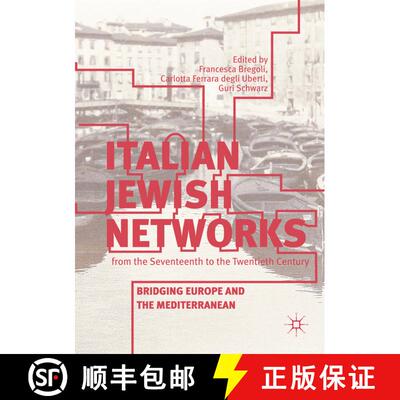 【3-4周达】Italian Jewish Networks from the Seventeenth to the Twentieth Century : Bridging Europe an... [9783030077624]