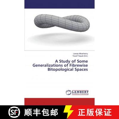预订 A Study of Some Generalizations of Fibrewise Bitopological Spaces [9786139983391]