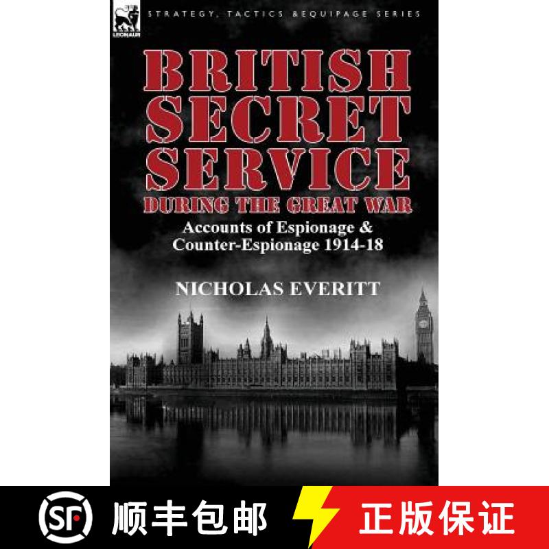 【2-3周达】British Secret Service During the Great War: Accounts of Espionage & Counter-Espionage 191... [9781782820604]