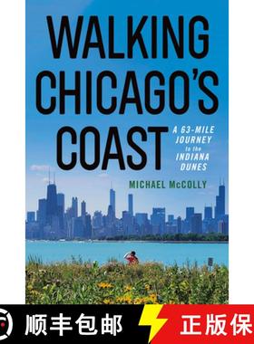 预订 Walking Chicago's Coast: A 63-Mile Journey to the Indiana Dunes [9781501783142]