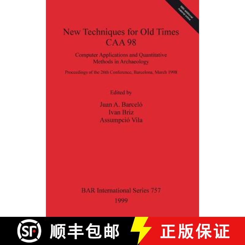 【2-3周达】New Techniques for Old Times - CAA 98 - Computer Applications and Quantitative Methods in ... [9780860549611]
