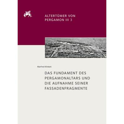 【4周达】Das Fundament Des Pergamonaltars Und Die Aufnahme Seiner Fassadenfragmente [9783110598148]