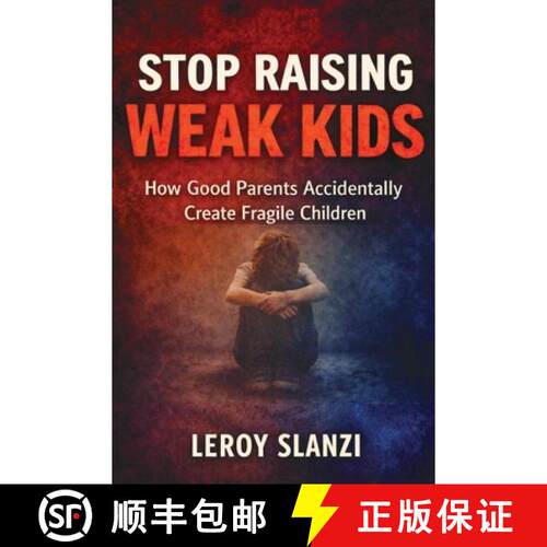 【3-4周达】Stop Raising Weak Kids: How Good Parents Accidentally Create Fragile Children [9789692093828]