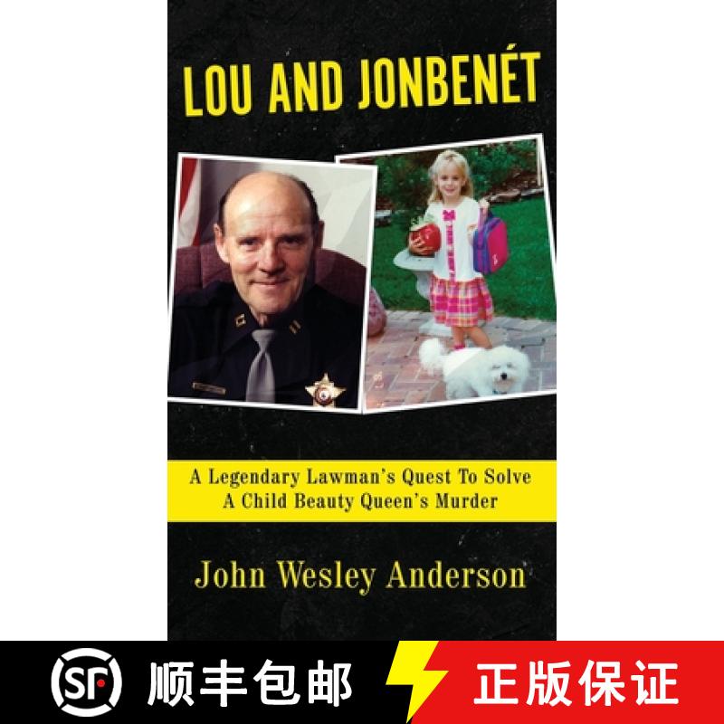 【3-4周达】Lou and Jonbenét: A Legendary Lawman's Quest To Solve A Child Beauty Queen's Murder [9781957288819]
