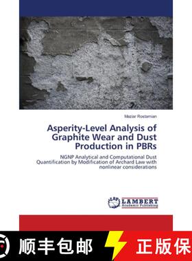 预订 Asperity-Level Analysis of Graphite Wear and Dust Production in PBRs [9783659497087]
