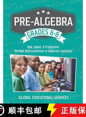 预订 Pre-Algebra: Grades 6-8: Rates, Ratios, Proportions, and Multiple Representations of Algebraic E... [9781944346034]
