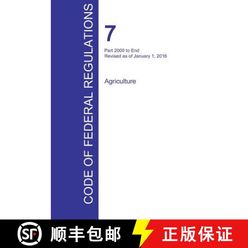 【4周达】CFR 7, Part 2000 to End, Agriculture, January 01, 2016 (Volume 15 of 15) [9781359980007]