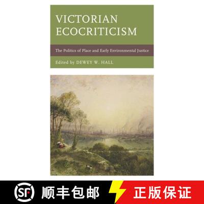 【3-4周达】Victorian Ecocriticism : The Politics of Place and Early Environmental Justice [9781498551083]