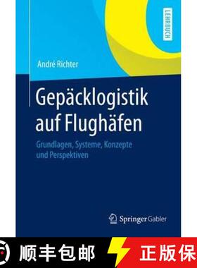 【3-4周达】Gepäcklogistik auf Flughäfen : Grundlagen, Systeme, Konzepte und Perspektiven [9783642328527]