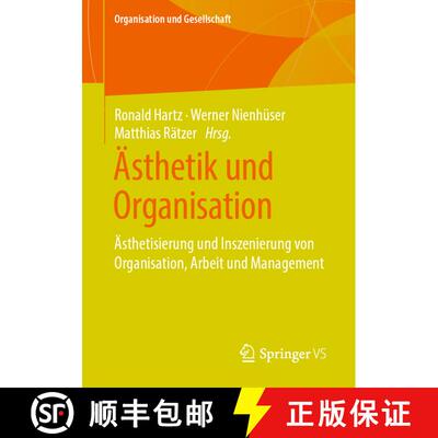 【3-4周达】AEsthetik Und Organisation: AEsthetisierung Und Inszenierung Von Organisation, Arbeit Und ... [9783658219772]