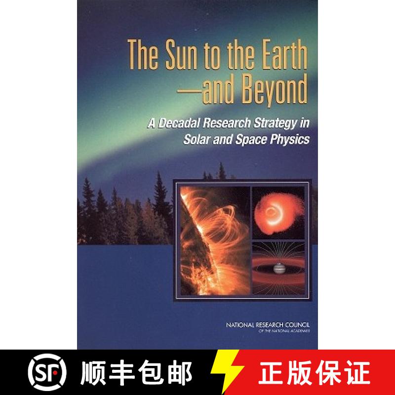【2-3周达】The Sun to the Earth -- And Beyond: A Decadal Research Strategy in Solar and Space Physics [9780309085090]