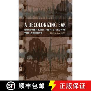 the 9781487544850 Documentary Film Ear 4周达 Decolonizing Archive Disrupts