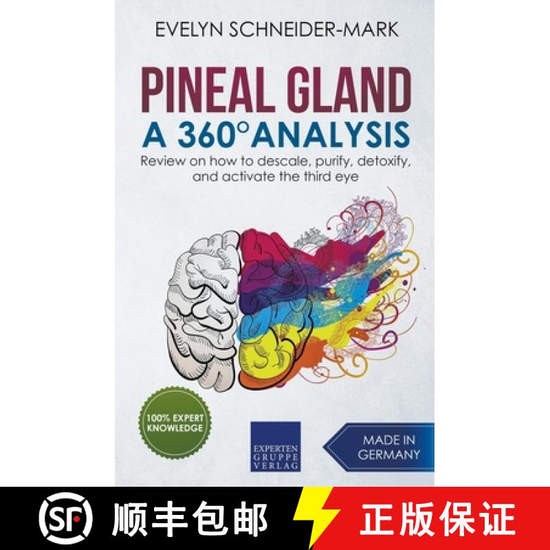 【2-3周达】Pineal Gland - A 360 Degrees Analysis - Review on How to Descale, Purify, Detoxify, and Ac... [9781393025375]