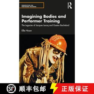 and Lecoq Bachelard Bodies Imagining The Training 4周达 9781032711249 Gaston Jacques Performer Legacies