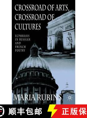 【3-4周达】Crossroad of Arts, Crossroad of Cultures : Ecphrasis in Russian and French Poetry [9780312229511]