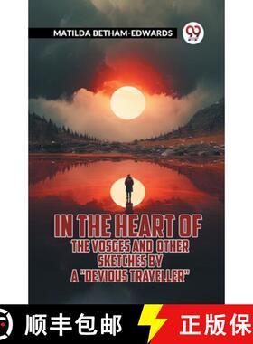 【3-4周达】In The Heart Of The Vosges And Other Sketches By A Devious Traveller [9789361157479]