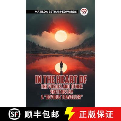 【3-4周达】In The Heart Of The Vosges And Other Sketches By A Devious Traveller [9789361157479]