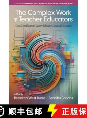 【3-4周达】The Complex Work of Teacher Educators: Cases That Illustrate Teacher Educator Standards in... [9798887308845]