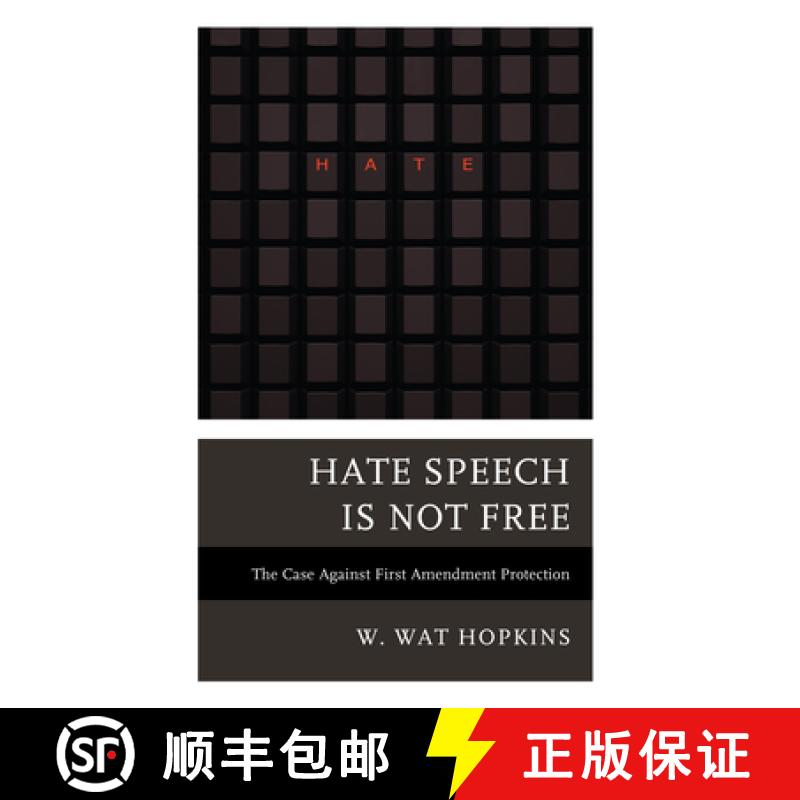 【3-4周达】Hate Speech Is Not Free : The Case Against First Amendment Protection [9781538165614]