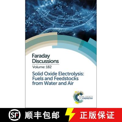 【3-4周达】Solid Oxide Electrolysis: Fuels and Feedstocks from Water and Air : Faraday Discussion 182 [9781782621829]