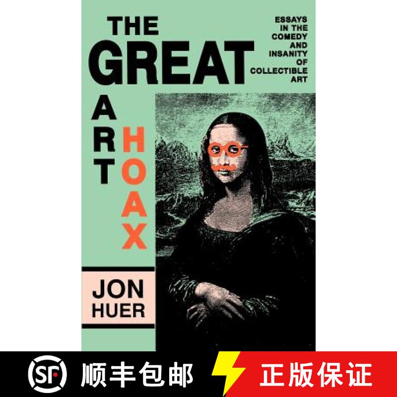 预订 The Great Art Hoax: Essays in the Comedy and Insanity of Collectible Art [9780879724924]