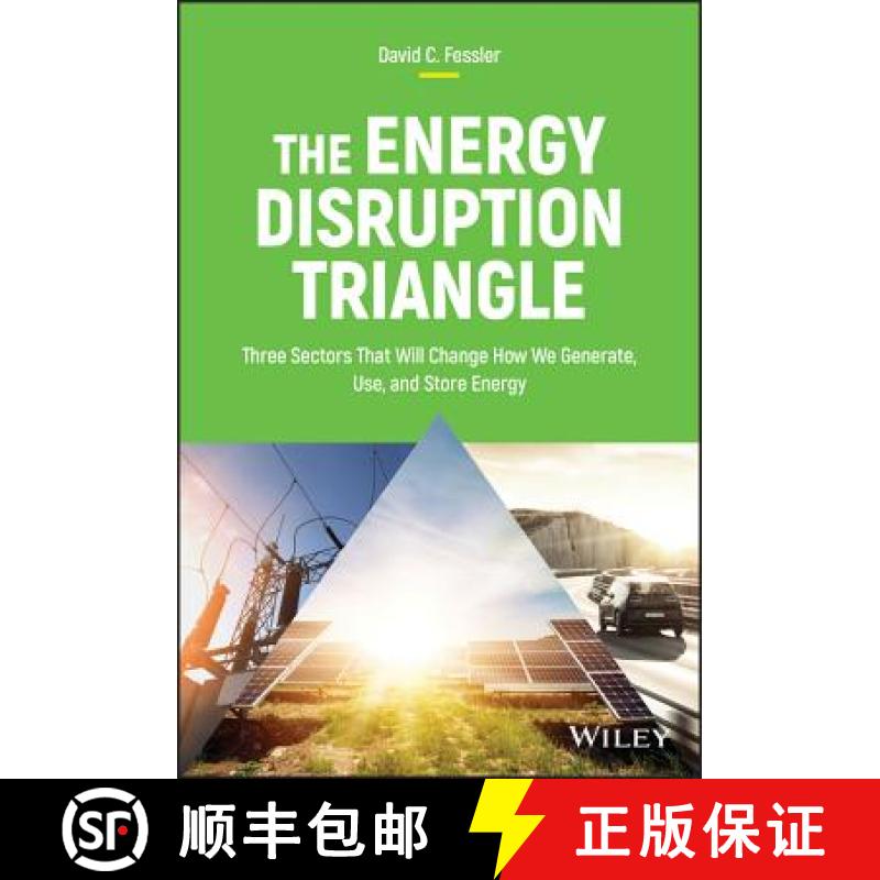 【3-4周达】The Energy Disruption Triangle - Three Sectors That Will Change How We Generate, Use, And ... [9781119347118]