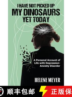【3-4周达】I Have Not Picked Up My Dinosaurs Yet Today: A Personal Account of Life with Depression-An... [9798893303759]