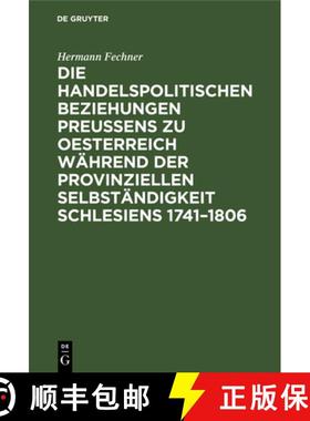 【3-4周达】Die Handelspolitischen Beziehungen Preussens Zu Oesterreich Wahrend Der Provinziellen Selb... [9783111089652]