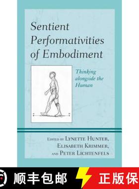 预订 Sentient Performativities of Embodiment : Thinking alongside the Human [9781498527200]