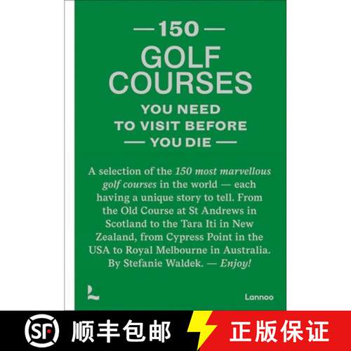 【3-4周达】精装 150 golf courses you need to visit before you die : A selection of the 150 most marve... [9789401481953]