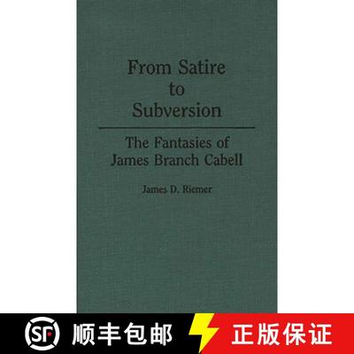 【4周达】From Satire to Subversion: The Fantasies of James Branch Cabell [9780313255694]