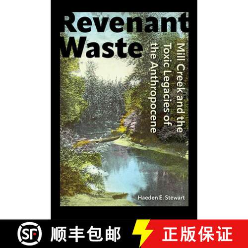 【3-4周达】Revenant Waste – Mill Creek and the Toxic Legacies of the Anthropocene [9780813081533]
