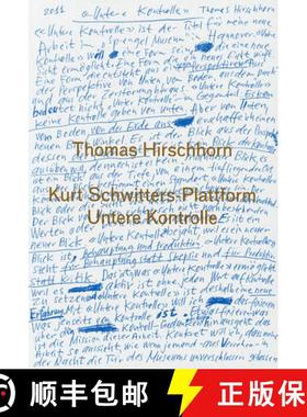 【3-4周达】Thomas Hirschhorn. Kurt Schwitters-Plattform. Untere Kontrolle: Kurt Schwitters-Plattform [9783863351120]