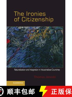 【3-4周达】The Ironies of Citizenship: Naturalization and Integration in Industrialized Countries [9780521764261]