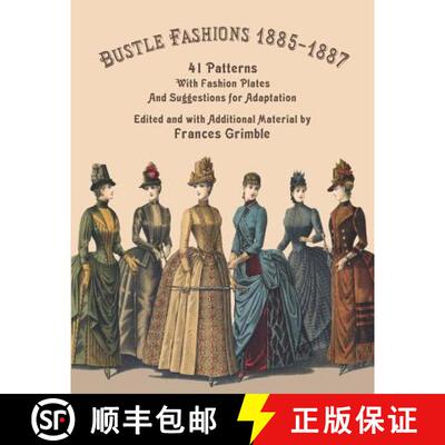 【3-4周达】Bustle Fashions 1885-1887: 41 Patterns with Fashion Plates and Suggestions for Adaptation [9780963651785]