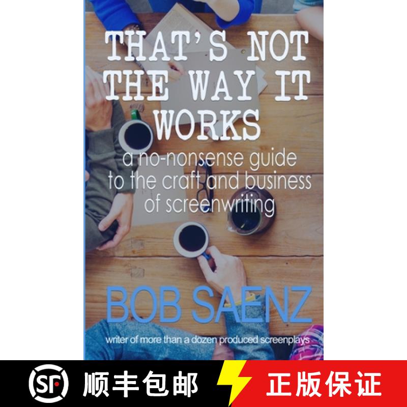 【3-4周达】That's Not The Way It Works: a no-nonsense look at the craft and business of screenwriting [9781734347913]