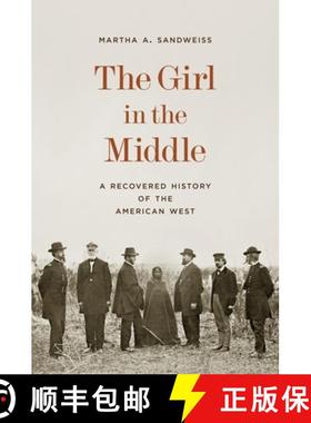 【3-4周达】The Girl in the Middle – A Recovered History of the American West [9780691238418]