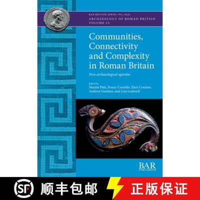 【3-4周达】Communities, Connectivity and Complexity in Roman Britain: New archaeological agendas [9781407364155]