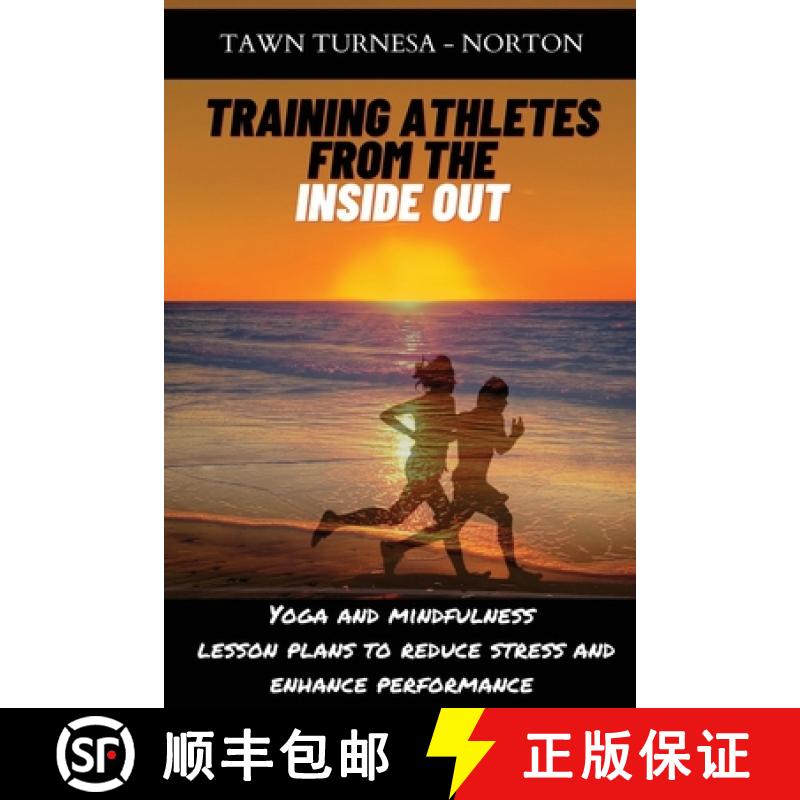 【2-3周达】Training Athletes From The Inside Out: Yoga and Mindfulness Lesson Plans to Reduce Stress ... [9781735162744]