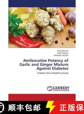 预订 Amileorative Potency of Garlic and Ginger Mixture Against Diabetes [9783659554162]